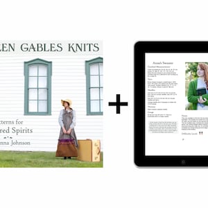May include: A book cover with the title "Green Gables Knits: Patterns for Kindred Spirits by Joanna Johnson" featuring a woman in a brown dress and hat standing in front of a white building with green windows. The book cover is next to a tablet displaying a knitting pattern for "Anne's Sweater" with a photo of a woman wearing the sweater.