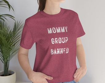 Mommy Group Banned Snarky Mom T Shirt