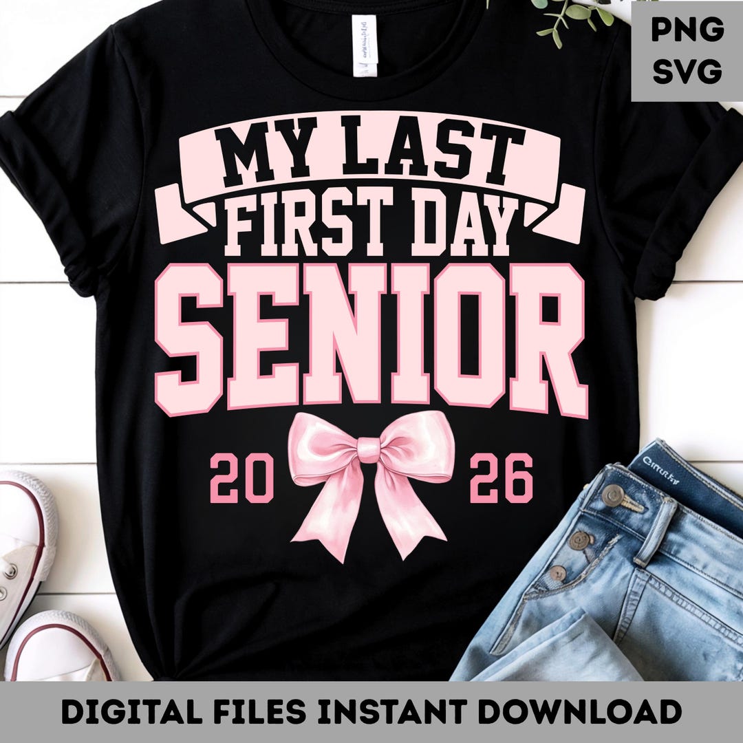 Senior 2026 Png Svg My Last First Day, Class of 2026 Png Svg Back to ...