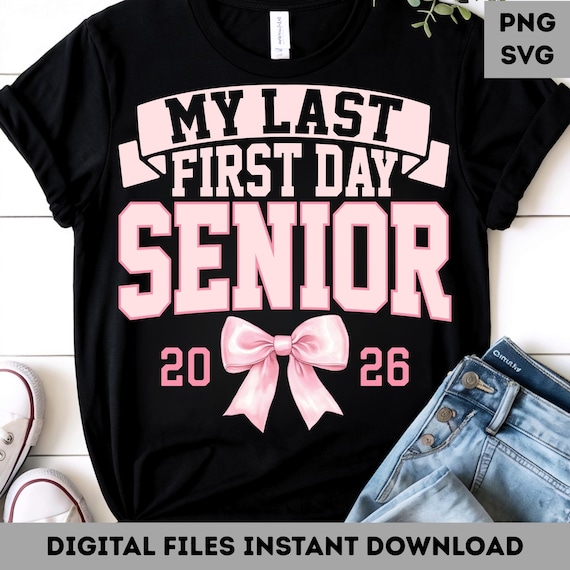 Senior 2026 SVG PNG: Last First Day, Back To School (Digital Download
