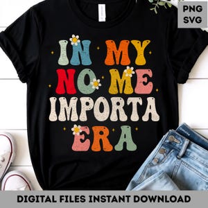 Latina SVG: In My No Me Importa Era, Spanish Valentine&#39;s Day (Digital Download
