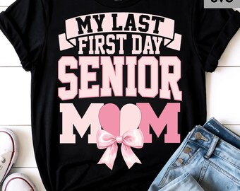 Senior Mom 2026 PNG SVG: Last First Day Design (Digital Download)