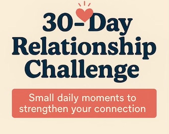 May include: A vertical graphic with the text "30-Day Relationship Challenge" in navy blue, with a red heart icon. Below, a red rectangle reads "Small daily moments to strengthen your connection."