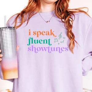 I Speak Fluent Showtunes Sweatshirt, Broadway Sweatshirt, Broadway Sweater, Comfort Colors, Musical Lover, Broadway Shirt, Musical Gift
