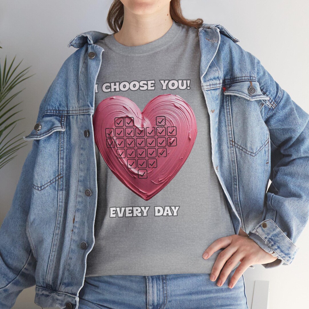 I Choose You Every Day — Heart Graphic Tee