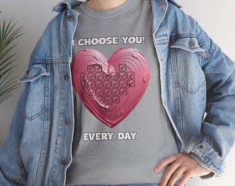 I Choose You Every Day Heart Graphic T-Shirt, Love Theme Tee for Her, Valentine’s Day Gift, Girlfriend Birthday Gift, Crew Neck Cotton Shirt