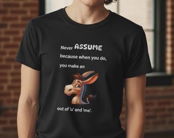 Never Assume Donkey Graphic T-Shirt, Sarcastic Quote Tee, Humor Animal Pun Shirt, Unisex Casual Wear Joke Shirt, Gift for Friends Coworkers