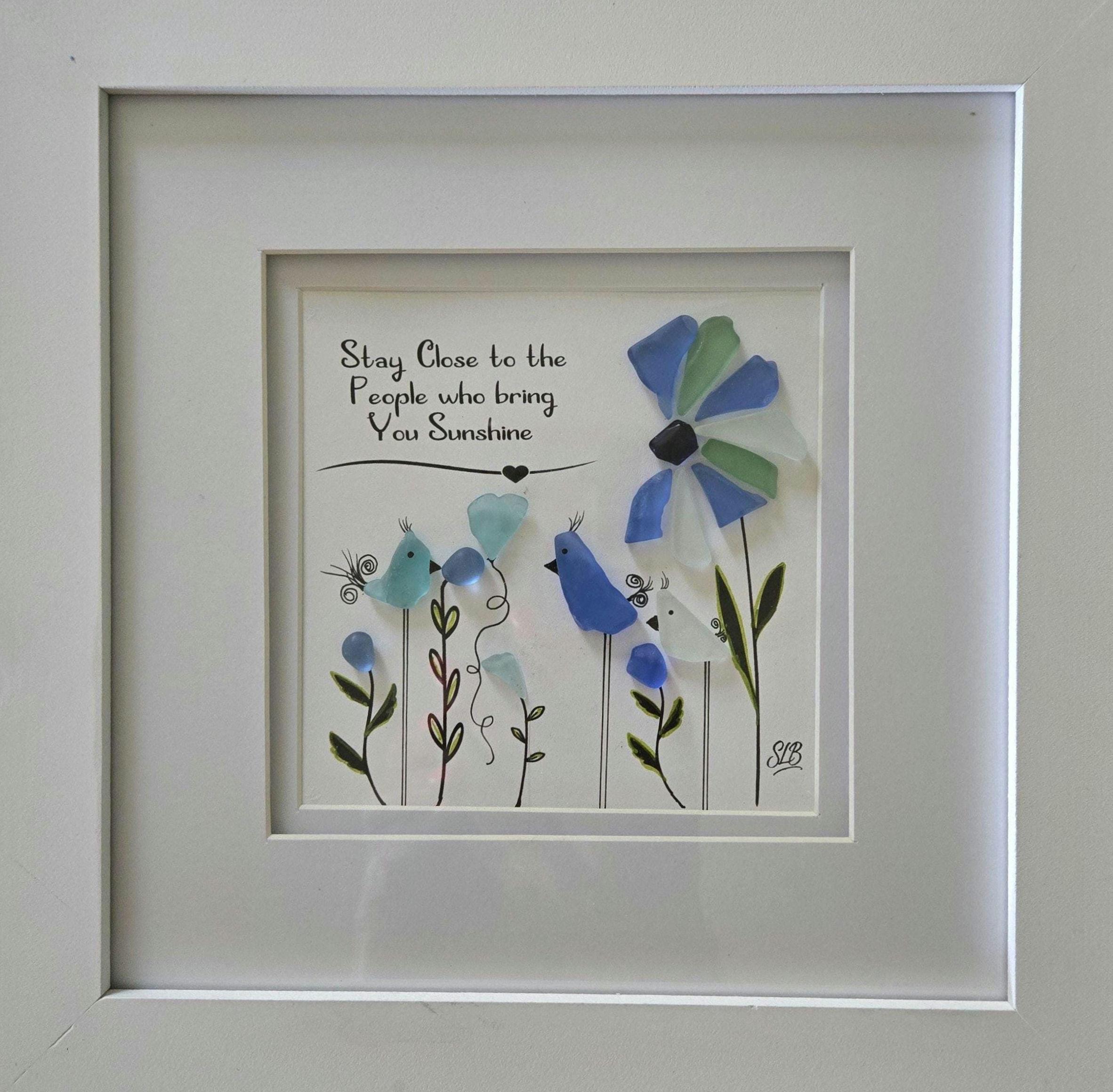 Handmade Sea Glass Art to remind you to " Stay close to the people who bring you sunshine" 8 × 8, for a friend or family, or you!