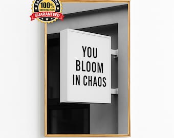 Black and White Quote Wall Art, You Bloom in Chaos Motivational Digital Print