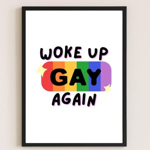 Woke up gay again - Digital Print