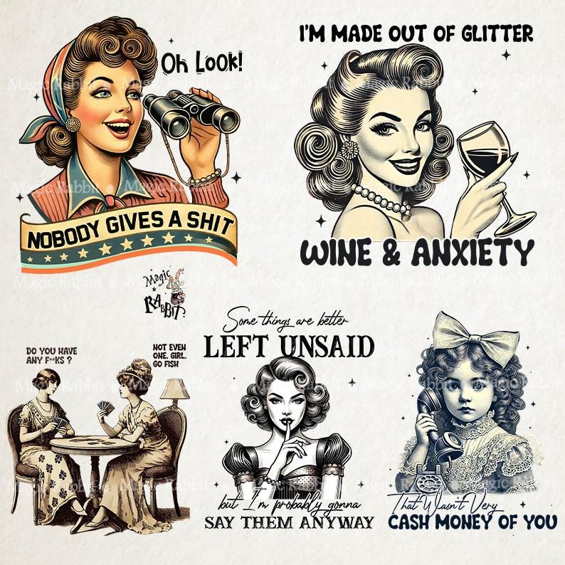 May include: A collection of vintage-style illustrations featuring women with bold text. One image shows a woman with binoculars and the text "NOBODY GIVES A SHIT." Another says "I'M MADE OUT OF GLITTER" and "WINE & ANXIETY."