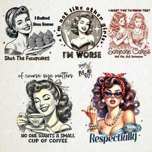 May include: A collection of vintage-style illustrations featuring women with various quotes. One image shows a woman holding cupcakes with the text "Shut The Fucupcakes." Another says "I'm Worse." Other quotes include "Someone Cares" and "Respectfully."