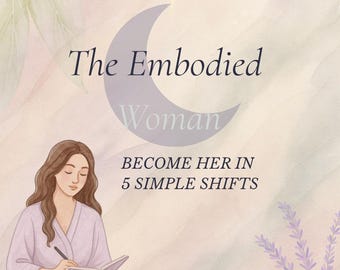 The Embodied Woman Guide, Self-care Journal PDF,  Morning Ritual workbook, feminine energy, glow up, digital download