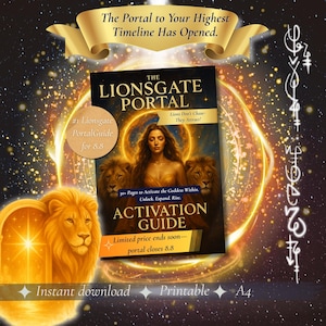 May include: A digital download graphic with the text "The Lionsgate Portal Activation Guide." The cover features a woman with lions, surrounded by a golden aura. The background is a starry night sky with the text "The Portal to Your Highest Timeline Has Opened."