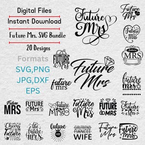 May include: A digital design bundle featuring "Future Mrs" in various styles. The image includes the text "Digital Files," "Instant Download," "Future Mrs. SVG Bundle," and "20 Designs." Formats include SVG, PNG, JPG, DXF, and EPS.