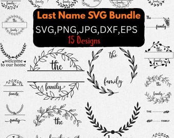 Last Name SVG Bundle – 15 Family Name Designs | Welcome Home SVG |15 Farmhouse Style Wreath Monogram SVG for Cricut and Silhouette