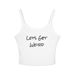 Let&#39;s get Weird Frauen Spaghetti-Träger Tanktop