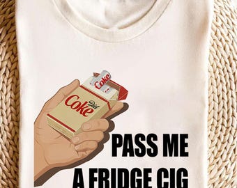 Pass Me A Fridge Cig Diet Coke Comfort Colors Shirt