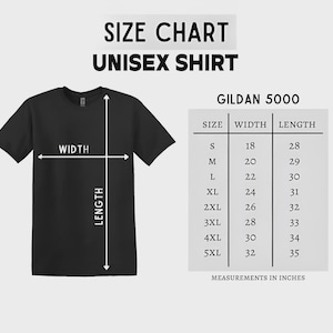 May include: Black unisex t-shirt with a size chart. The chart shows measurements in inches for Gildan 5000 shirts, including width and length for sizes S to 5XL. The text "SIZE CHART UNISEX SHIRT" is at the top.