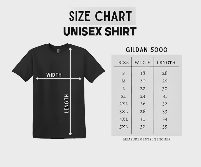 May include: Black unisex t-shirt with a size chart. The chart shows measurements in inches for Gildan 5000 shirts, including width and length for sizes S to 5XL. The text "SIZE CHART UNISEX SHIRT" is at the top.