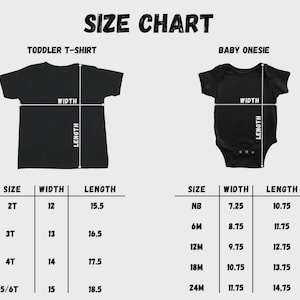 May include: A size chart for toddler t-shirts and baby onesies. The chart includes measurements for width and length in inches for various sizes, from 2T to 5/6T for toddler shirts and NB to 24M for baby onesies. The text "SIZE CHART" is at the top.