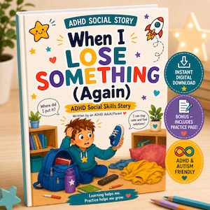 May include: A hardcover book titled ADHD Social Story When I Lose Something (Again) featuring a cartoon illustration of a child holding a blue shoe. The cover includes text, colorful stars, a rocket, and three circular badges indicating digital download.