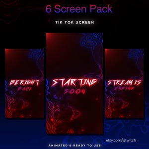May include: A digital art graphic with a dark red and blue gradient background. The text "6 Screen Pack" and "TIK TOK SCREEN" are at the top. Three screens display the phrases "BE RIGHT BACK", "STARTING SOON", and "STREAM IS ENDING".