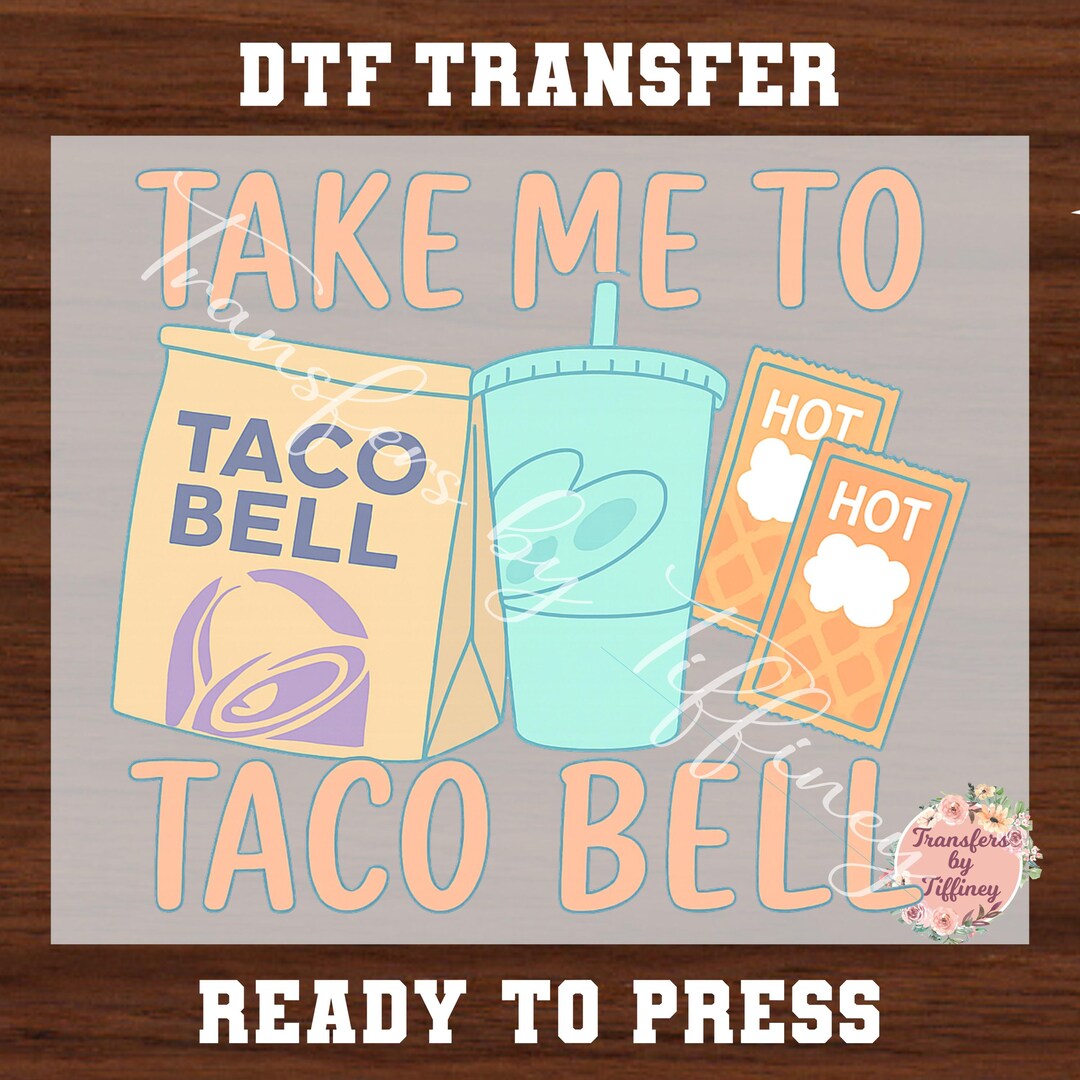 Take Me to Taco Bell Transfer, Taco Bell Food and Drink, Taco Bell ...