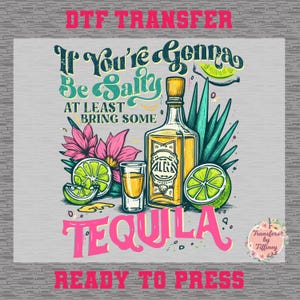 If You&#39;re Gonna Be Salty At Least Bring the Tequila Transfer, Funny Summer Transfer, Retro Summer Transfer, Adult Humor Transfer.