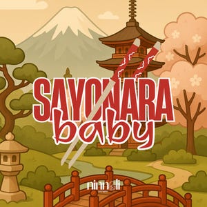 Può includere: Illustrazione digitale di una scena giapponese con una pagoda, il Monte Fuji e un ponte rosso. Il testo "SAYONARA baby" è in rosso, con bacchette che lo attraversano. Lo sfondo presenta alberi e un giardino.