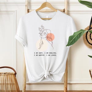 Empowering Affirmation Tee,  I Am Safe, Healing, Worthy, Loved, Positivity Shirt, Gift for Her, Self Love & Mindfulness Tee