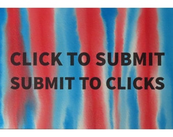 May include: Abstract watercolor background with red and blue stripes. The text "CLICK TO SUBMIT SUBMIT TO CLICKS" is written in black.
