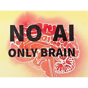 May include: A graphic print featuring a stylized red and white anatomical brain illustration against a soft yellow background. The bold black text overlay reads NO AI ONLY BRAIN, positioned centrally over the detailed outline of the human brain.