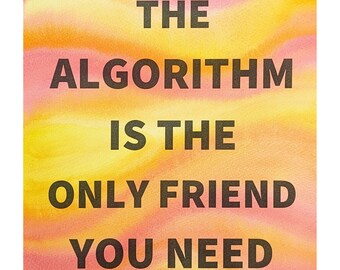 Algorithm Series 66: The Algorithm is the Only Friend You Need