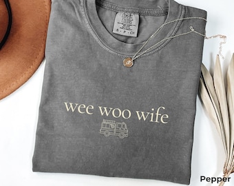 Comfort Colors Firefighter Wife T-Shirt, Funny Wee Woo Tee