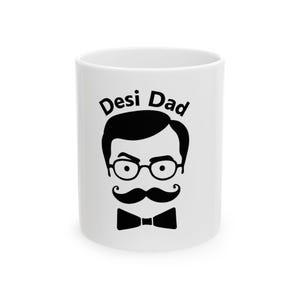 Desi Dad Ceramic Mug - Dad Mug - Funny Desi Dad Coffee Cup - Indian Fathers Day Gift - Brown Dad Humor - Chai Lover Present