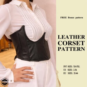 Könnte beinhalten: Ein schwarzes Lederkorsett, getragen über einem weißen Hemd und einer weißen Hose. Das Bild enthält den Text "LEATHER CORSET PATTERN" und Größenangaben in US- und EU-Größen. Ein kostenloser Bonus-Schnittmuster ist ebenfalls enthalten.