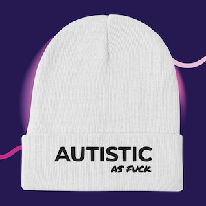 Autistic AF Embroidered Beanie – Neurodivergent Pride Hat, Autism Awareness Gift, Bold Autistic Hat, Soft White Beanie