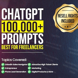 Può includere: Grafica digitale che promuove i prompt di ChatGPT per freelance. Il testo recita "CHATGPT 100.000+ PROMPTS BEST FOR FREELANCERS". Gli argomenti trattati includono LinkedIn Sales Navigator e Marketing. Un sigillo d'oro indica i diritti di rivendita.
