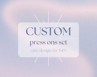 CUSTOM press on set