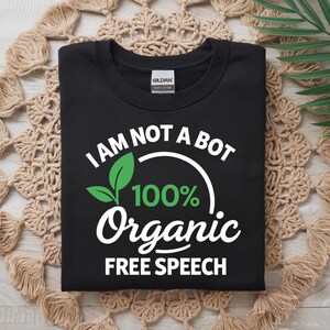 Jag är inte en bot T-shirt, 100 % ekologisk yttrandefrihetströja för aktivister, digitala rättigheter, stöd Flaawsometalk, oberoende skapare unisex-tröja