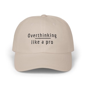 Overthinking Like a Pro Cap, Minimalist Embroidered Hat, Neutral Unisex Cap, Gift for Thinkers