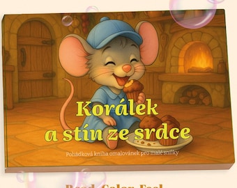 May include: A children's book cover featuring a cartoon mouse wearing a blue cap and dress, holding a muffin. The book title is "Korálek a stín ze srdce" with additional text below. The background shows a fireplace and wooden door. The bottom of the cover reads "Read. Color. Feel."