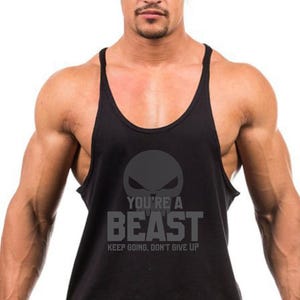 YOU&#39;RE A BEAST Keep Going, Don&#39;t Give Up Gym Tank Top  Men&#39;s Workout Motivation | Bodybuilding Apparel  Fitness Lover Gift Muscle Tee
