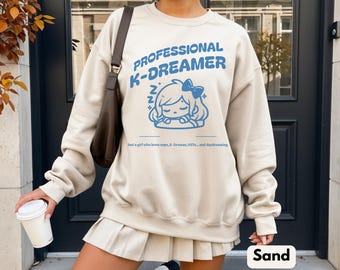 Professional K-Dreamer Sweatshirt | K-Drama Fangirl Sweater | Kdrama Merch | Korean Drama Gift
