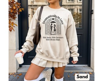Dramatically in Love with K-Dramas | Romantic K-Drama Sweatshirt | K-Drama Gift for Her
