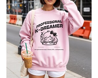 K-Drama: K-Dreamer Sweatshirt | K-Drama Fangirl Sweater | Korean Drama Merch | Cozy K-Drama Gift