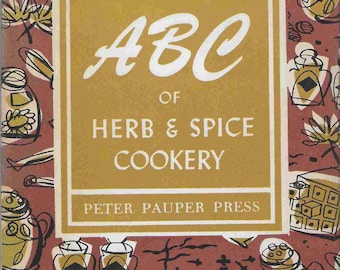 Vintage Mid-Century Cookbook - The ABC of Herb and Spice Cookery - Recipes