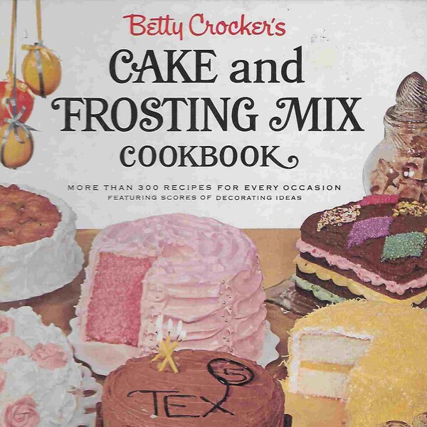 Vintage Midcentury Betty Crocker Cookbook - Cake and Frosting Mix Cookbook - 300 Recipes