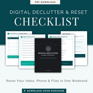 May include: A digital declutter and reset checklist PDF download featuring a dark cover with white text and multiple interior pages with teal accents. The pages include sections for subscriptions, digital wellness, and desktop file organization.